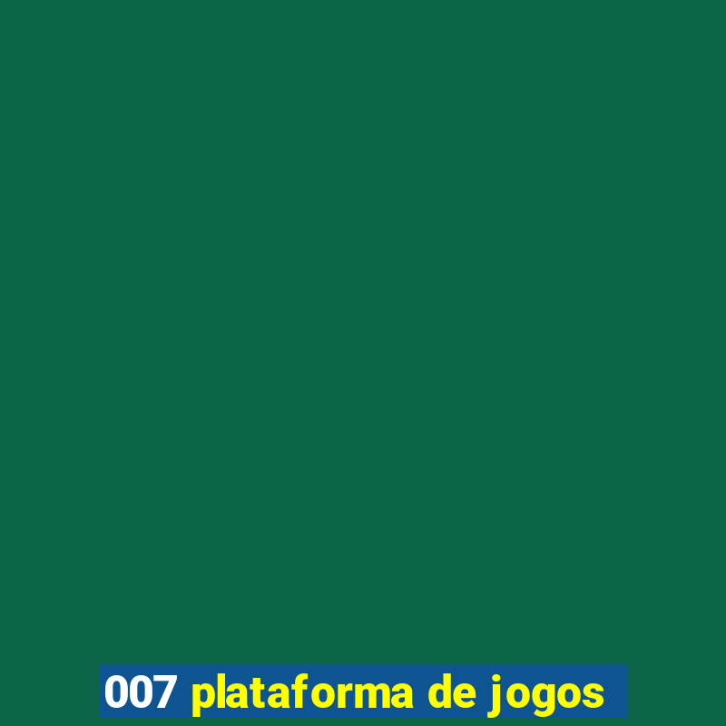 007 plataforma de jogos